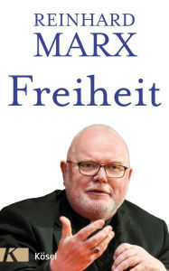Title: Freiheit, Author: Reinhard Marx