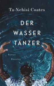 Title: Der Wassertänzer: Roman, Author: Ta-Nehisi Coates