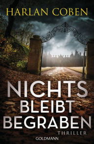 Title: Nichts bleibt begraben: Thriller, Author: Harlan Coben
