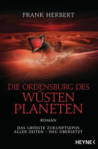 Title: Die Ordensburg des Wüstenplaneten: Roman, Author: Frank Herbert