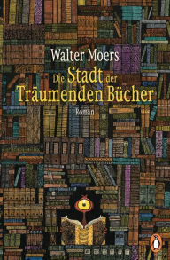 Title: Die Stadt der träumenden Bücher: Roman, Author: Walter Moers