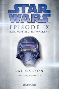 Title: Star WarsT - Der Aufstieg Skywalkers: Der Roman zum Film, Author: Rae Carson