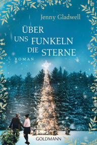 Title: Über uns funkeln die Sterne: Roman, Author: Jenny Gladwell