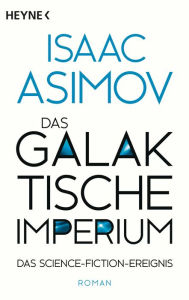 Title: Das galaktische Imperium: Roman, Author: Isaac Asimov