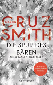 Title: Die Spur des Bären: Ein Arkadi-Renko-Thriller, Author: Martin Cruz Smith