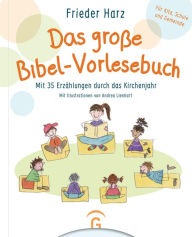 Title: Das große Bibel-Vorlesebuch: Mit 35 Erzählungen durch das Kirchenjahr. Für Kita, Schule, Familie und Gemeinde, Author: Frieder Harz