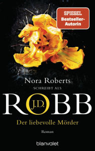 Title: Der liebevolle Mörder: Roman, Author: J. D. Robb