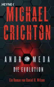 Title: Andromeda - Die Evolution: Roman, Author: Michael Crichton
