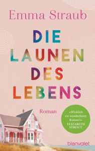 Title: Die Launen des Lebens (All Adults Here), Author: Emma Straub