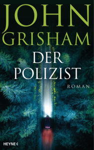 Title: Der Polizist: Roman, Author: John Grisham