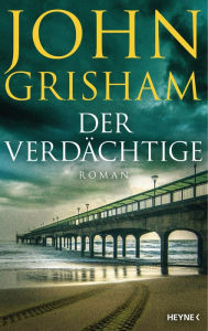 Title: Der Verdächtige: Roman, Author: John Grisham