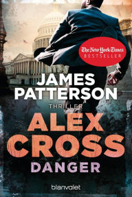 Title: Danger - Alex Cross 25: Thriller, Author: James Patterson