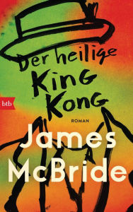 Title: Der heilige King Kong: Roman, Author: James McBride