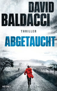 Title: Abgetaucht: Thriller, Author: David Baldacci