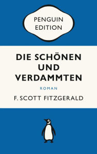 Title: Die Schönen und Verdammten: Roman - Penguin Edition (Deutsche Ausgabe), Author: F. Scott Fitzgerald