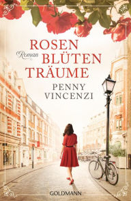 Title: Rosenblütenträume: Roman, Author: Penny Vincenzi