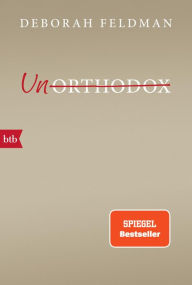 Title: Unorthodox, Author: Deborah Feldman