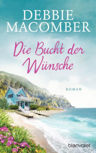 Title: Die Bucht der Wünsche: Roman, Author: Debbie Macomber