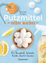 Natur pur - Putzmittel selber machen für Haushalt, Wäsche, Küche, Bad und Garten: Mit Rezepten für Reinigungsmittel, Wasch- und Spülmittel, Entkalker und Polituren. Natürlich putzen - ökologisch, nachhaltig, plastikfrei - -