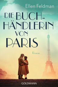 Title: Die Buchhändlerin von Paris: Roman, Author: Ellen Feldman