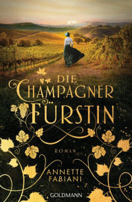 Title: Die Champagnerfürstin: Roman, Author: Annette Fabiani