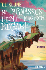 Title: Mr. Parnassus' Heim für magisch Begabte (The House in the Cerulean Sea), Author: TJ Klune