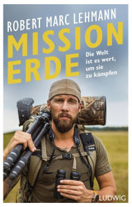 Title: Mission Erde - Die Welt ist es wert, um sie zu kämpfen, Author: Robert Marc Lehmann