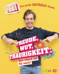 Title: Checker Tobi - Der große Gefühle-Check: Freude, Wut, Traurigkeit - Das check ich für euch!, Author: Gregor Eisenbeiß