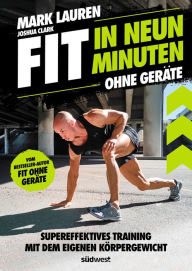 Title: Fit in neun Minuten: Ohne Geräte - Supereffektives Training mit dem eigenen Körpergewicht - Vom 