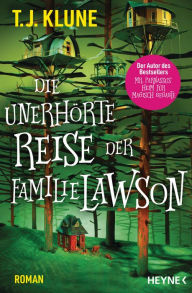 Title: Die unerhörte Reise der Familie Lawson: Roman, Author: TJ Klune