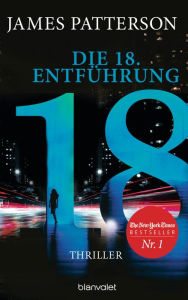 Title: Die 18. Entführung: Thriller, Author: James Patterson