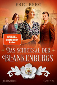 Title: Das Schicksal der Blankenburgs: Roman, Author: Eric Berg