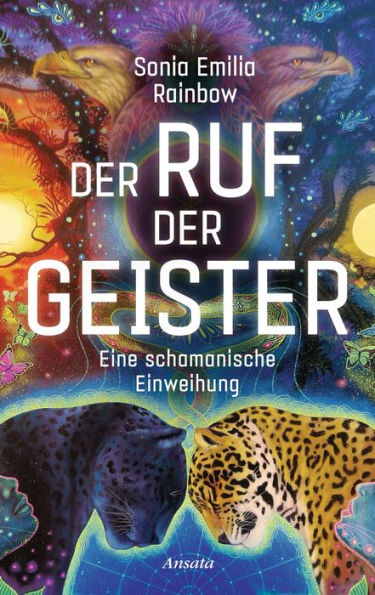 Der Ruf der Geister: Eine schamanische Einweihung