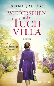 Title: Wiedersehen in der Tuchvilla: Roman, Author: Anne Jacobs
