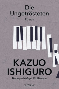 Title: Die Ungetrösteten: Roman, Author: Kazuo Ishiguro