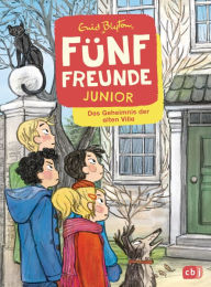 Title: Fünf Freunde JUNIOR - Das Geheimnis der alten Villa: Für Leseanfänger ab 7 Jahren, Author: Enid Blyton