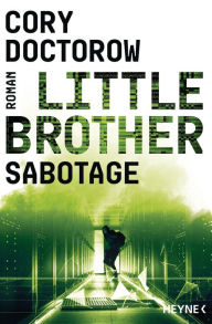 Title: Little Brother - Sabotage: Roman, Author: Cory Doctorow