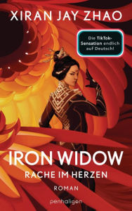 Title: Iron Widow - Rache im Herzen: Roman - Die TikTok-Sensation: Der New-York-Times-Platz-1-Bestseller auf Deutsch, Author: Xiran Jay Zhao