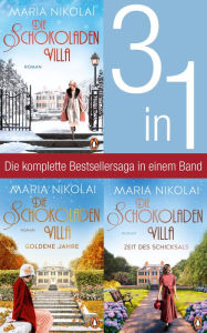Title: Die Schokoladenvilla Band 1-3: Die Schokoladenvilla/ Goldene Jahre/ Zeit des Schicksals (3in1-Bundle): Die komplette Bestsellersaga in einem Band, Author: Maria Nikolai