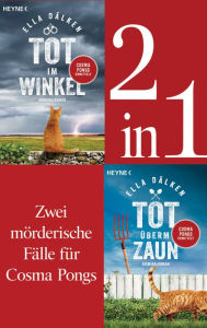 Title: Die Cosma-Pongs-Romane Band 1 & 2: Tot überm Zaun / Tot im Winkel (2in1-Bundle): Zwei Romane in einem Band, Author: Ella Dälken