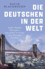 Die Deutschen in der Welt: Siedler, Händler, Philosophen: Eine globale Geschichte vom Mittelalter bis heute