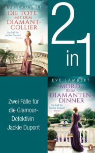 Title: Die Jackie Dupont Reihe Band 1 und 2: Die Tote mit dem Diamantcollier/ Mord beim Diamantendinner (2in1-Bundle): 2 Romane in einem Band, Author: Eve Lambert