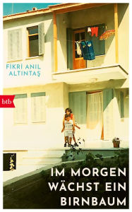 Title: Im Morgen wächst ein Birnbaum, Author: Fikri Anil Altintas