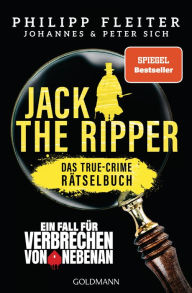 Title: Jack the Ripper - ein Fall für Verbrechen von nebenan: Das True-Crime-Rätsel-Buch, Author: Philipp Fleiter
