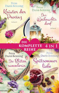 Title: Die Maierhofen-Reihe Band 1-4: - Kräuter der Provinz / Das Weihnachtsdorf / Die Blütensammlerin / Spätsommerliebe (4in1-Bundle): Die komplette Reihe, Author: Petra Durst-Benning