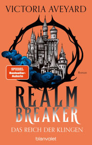 Title: Das Reich der Klingen - Realm Breaker 2: Roman - Die epische High-Fantasy-Saga der bekannten Bestsellerautorin, Author: Victoria Aveyard