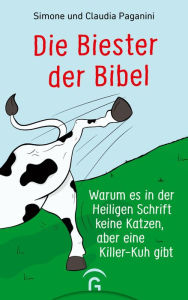 Title: Die Biester der Bibel: Warum es in der Heiligen Schrift keine Katzen, aber eine Killer-Kuh gibt, Author: Simone Paganini
