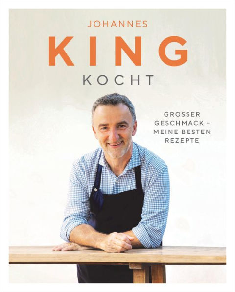 King kocht: Großer Geschmack - meine besten Rezepte