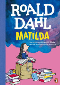 Title: Matilda: Neu übersetzt von Andreas Steinhöfel. Die weltberühmte Geschichte farbig illustriert für Kinder ab 8 Jahren, Author: Roald Dahl