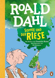 Title: Sophie und der Riese: Neu übersetzt von Ebi Naumann. Die weltberühmte Geschichte farbig illustriert für Kinder ab 8 Jahren, Author: Roald Dahl